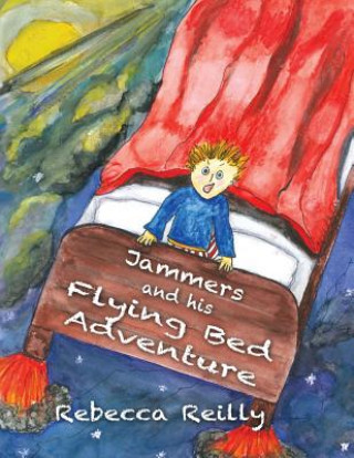 Libro Jammers and his Flying Bed Adventure Rebecca Reilly