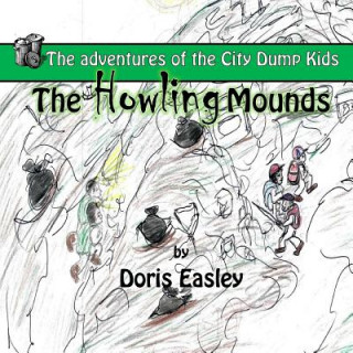 Carte The Howling Mounds: The Adventures of the City Dump Kids Doris Easley