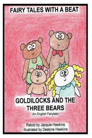 Carte Goldilocks and the Three Bears: Retold English fairytale in rhyme Jacquie Lynne Hawkins