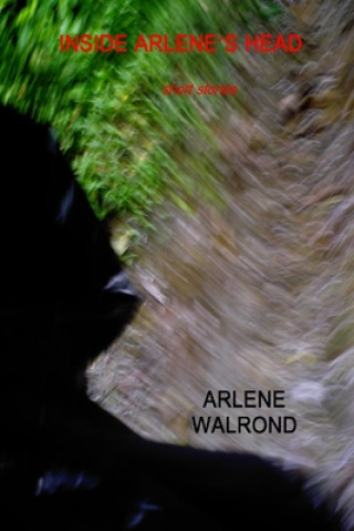Carte Inside Arlene's Head: short stories Arlene Walrond