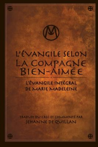 Kniha L'Évangile Selon la Compagne Bien-Aimée: L'Évangile Intégral de Marie-Madeleine Jehanne De Quillan