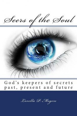 Carte Seer's of the Soul: God Keepers of Secrets Past, Present and Future Lovella P Mogere