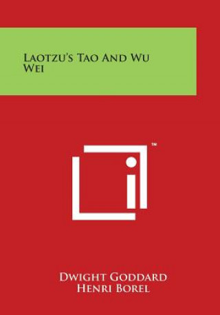 Kniha Laotzu's Tao and Wu Wei Dwight Goddard