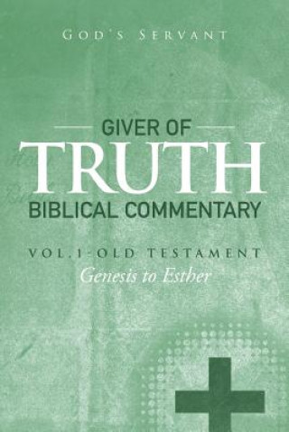 Kniha Giver of Truth Biblical Commentary-Vol. 1 God's Servant