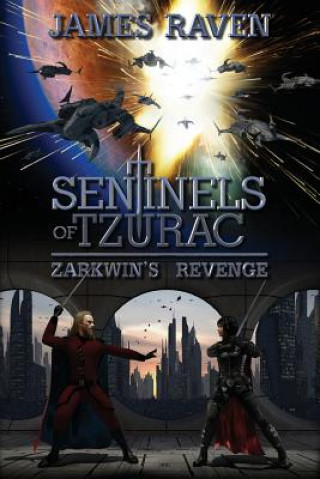 Kniha Sentinels of Tzurac: Zarkwin's Revenge James Raven