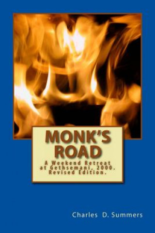 Książka Monk's Road: A Weekend Retreat at Gethsemani, 2000. Revised Edition. Charles D Summers