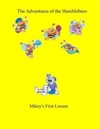 Книга The Adventures of the Humblebees: Mikey's first Lesson MS Cheryl Powe