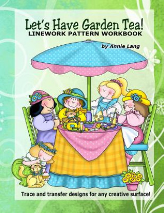 Kniha Let's Have Garden Tea!: Linework Patern Workbook Annie Lang