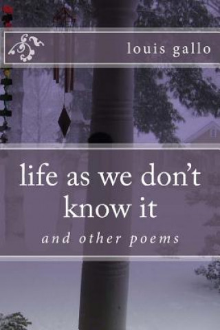 Kniha life as we don't know it: and other poems Louis Gallo