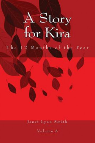 Kniha A Story for Kira: The 12 Months of the Year Janet Lynn Smith