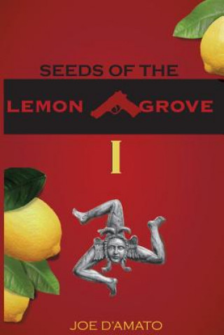 Kniha Seeds of the Lemon Grove I Joe D'Amato