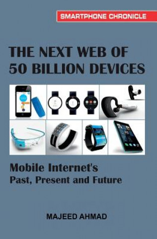 Könyv The Next Web of 50 Billion Devices: Mobile Internet's Past, Present and Future Majeed Ahmad