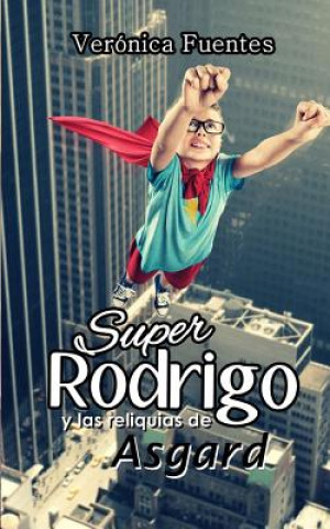 Könyv SuperRodrigo y las reliquias de Asgard Veronica Fuentes