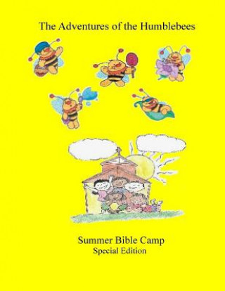 Kniha Summer Bible Camp: The Adventure's of the Humblebees Special Edition Cheryl Powe