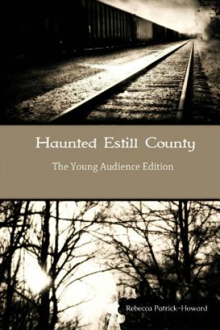 Kniha Haunted Estill County: The Young Audience Edition Rebecca Patrick-Howard