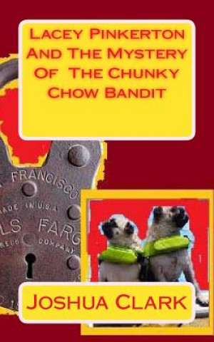 Kniha Lacey Pinkerton And The Mystery Of The Chunky Chow Bandit Joshua Clark