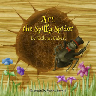 Kniha Art the Spiffy Spider Kathryn Calvert