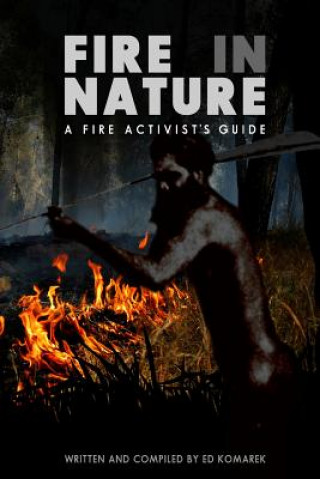 Könyv Fire in Nature: A Fire Activist's Guide Ed Komarek