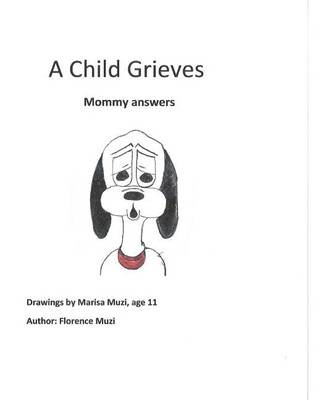 Könyv A Child grieves: Mommy answers Florence Muzi