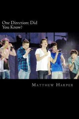 Kniha One Direction: Did You Know?: A Killer Book Containing Gossip, Facts, Trivia, Images & Memory Recall Quiz. Matthew Harper