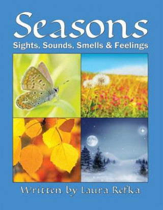 Könyv Seasons: Sights, Sounds, Smells and Feelings Laura Refka
