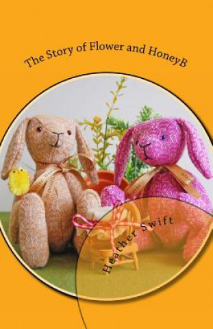 Kniha The Story of Flower and HoneyB Heather Swift