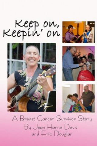 Carte Keep on, Keepin' on: A Breast Cancer Survivor Story Eric Douglas