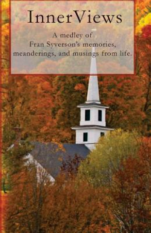 Книга InnerViews: A medley of Fran Syverson's memories, meanderings, and musings from life Fran Syverson