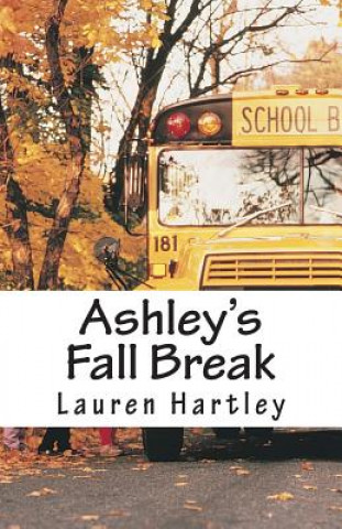 Knjiga Ashley's Fall Break Lauren Hartley