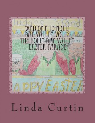 Kniha Welcome to HollyDay Valley Vol. 5: HollyDay Valley Easter Parade Linda Marie Curtin