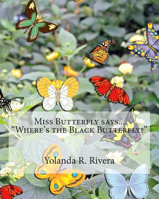 Kniha Miss Butterfly says... "Where is the Black Butterfly?" Yolanda R Rivera