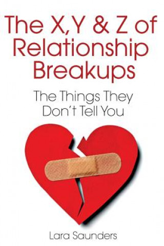Könyv X, Y & Z of Relationship Breakups: The Things They Don't Tell You Lara Saunders