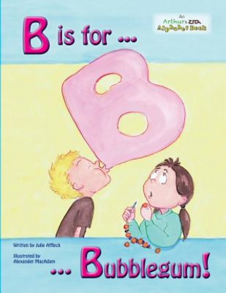 Knjiga B is for Bubblegum! Julie Affleck