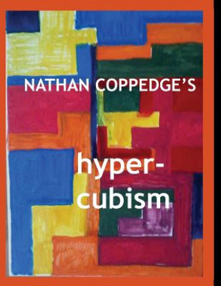 Knjiga Nathan Coppedge's Hyper-Cubism: Post-Cubist Drawings and Paintings Nathan Coppedge