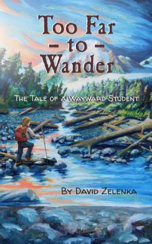 Carte Too Far to Wander: The Tale of a Wayward Student David D Zelenka