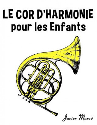 Könyv Le Cor d'Harmonie Pour Les Enfants: Chants de No Javier Marco