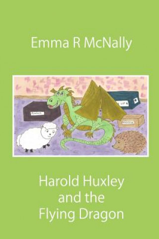 Carte Harold Huxley and the Flying Dragon Emma R McNally
