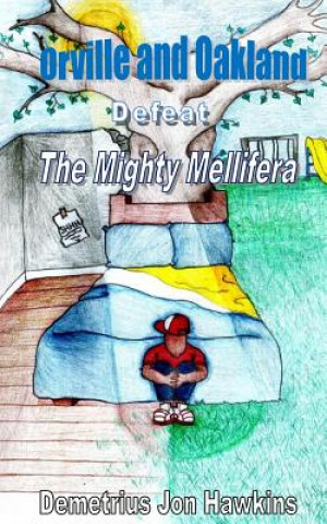 Книга Orville and Oakland: In The Defeat of the Mighty Mellifera MR Demetrius J Hawkins