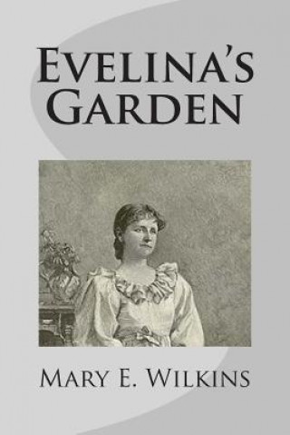 Carte Evelina's Garden Mary E Wilkins