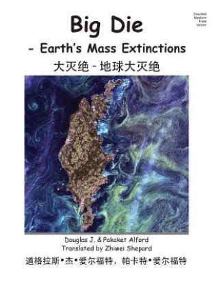 Kniha Big Die - Simplified Mandarin Trade Version: - Earth's Mass Extinctions MR Douglas J Alford