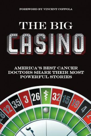 Kniha The Big Casino: America's best cancer doctors share their most powerful stories MR Vincent Coppola