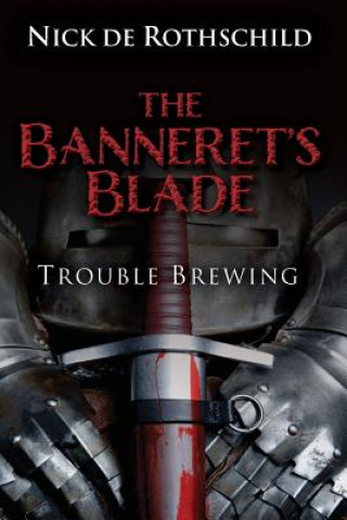 Książka The Banneret's Blade: Trouble Brewing Nicholas De Rothschild