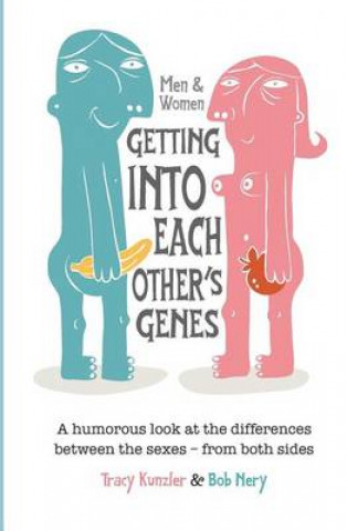 Knjiga Men & Women: Getting Into Each Other's Genes: A humorous look at the differences between the sexes - from both sides Tracy Kunzler