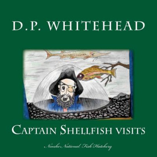 Kniha Captain Shellfish Visits: The Neosho National Fish Hatchery D P Whitehead