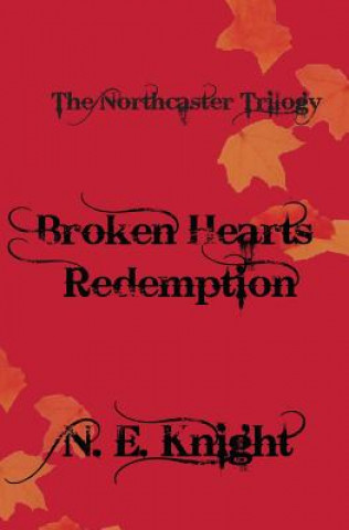 Carte Broken Heart's Redemption N E Knight