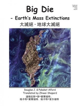 Książka Big Die Traditional Mandarin Trade Version: - Earth's Mass Extinctions MR Douglas J Alford