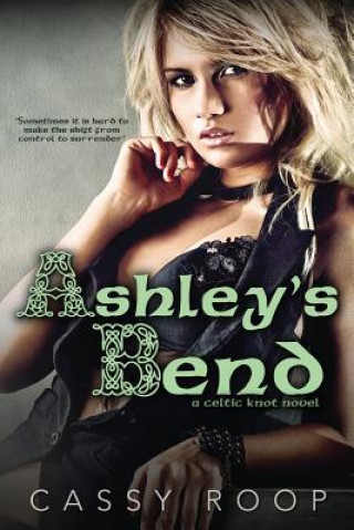 Kniha Ashley's Bend (A Celtic Knot Novel) Cassy Roop