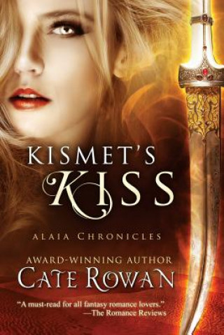 Kniha Kismet's Kiss: A Fantasy Romance (Alaia Chronicles) Cate Rowan