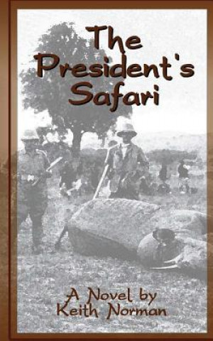 Könyv The President's Safari MR Keith Norman