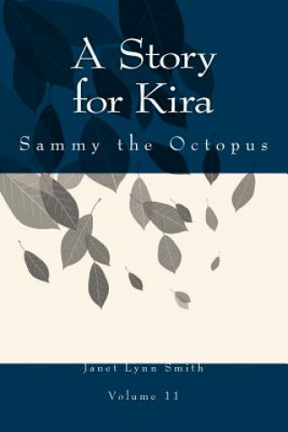 Könyv A Story for Kira: Sammy the Octopus Janet Lynn Smith